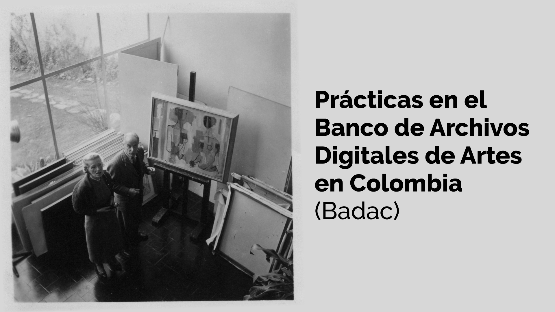 Prácticas en el Banco de Archivos Digitales de Artes en Colombia – Badac 2025-2 Prácticas en el Banco de Archivos Digitales de Artes en Colombia – Badac 2025-2
