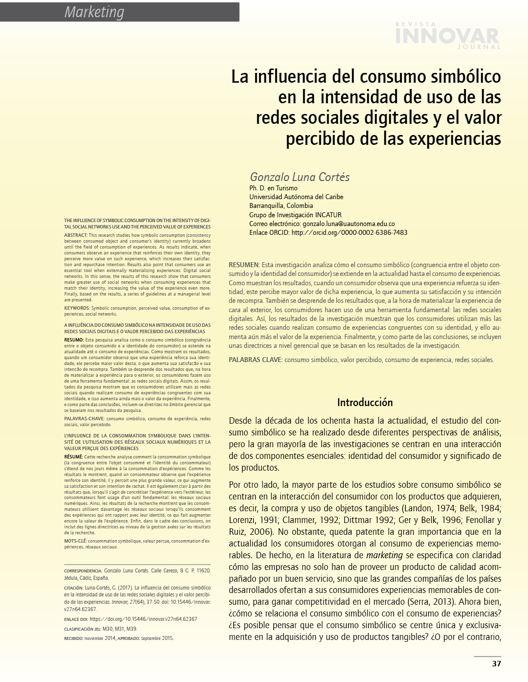 La influencia del consumo simb lico en la intensidad de uso de las redes sociales digitales y el valor percibido de las experiencias  INNOVAR  Revista de Ciencias Administrativas y Sociales Luna Cort s, Gonzalo  vol  27, n m  64, abril-junio, 2017, pp  37-50 Universidad Nacional de Colombia Bogot , Colombia