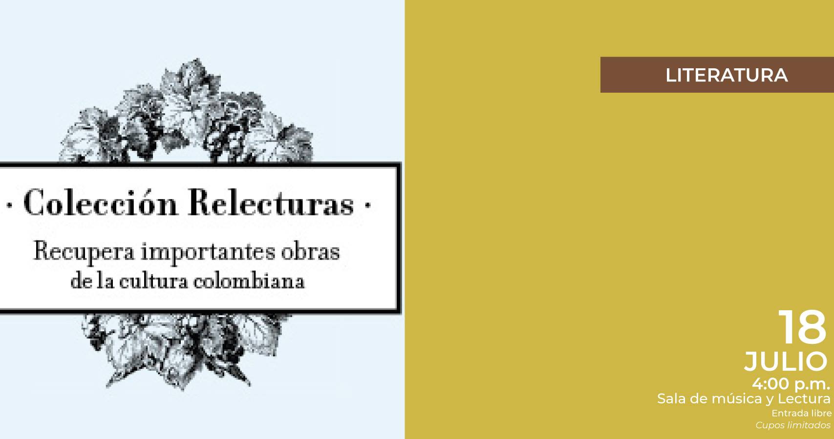 La colección Relecturas le ha dado vida a la literatura colombiana que se dejó de editar hace décadas. Por iniciativa del Departamento de Humanidades y Literatura de la Universidad de los Andes y el trabajo editorial de Panamericana Editorial, Universidad EAFIT