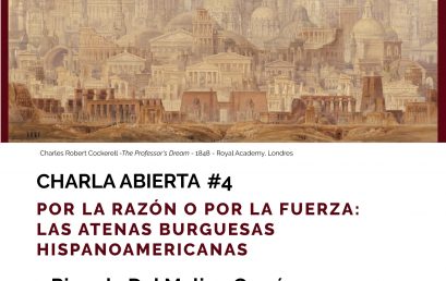 Charla: Por la razón o por la fuerza: Las Atenas burguesas hispanoamericanas