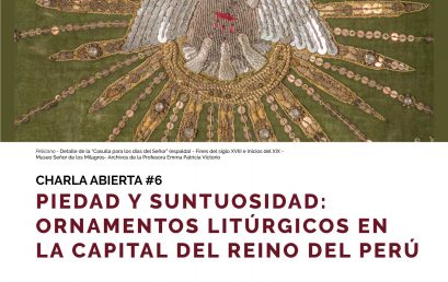 Charla abierta #6 – Piedad y suntuosidad: ornamentos litúrgicos en la capital del reino del Perú