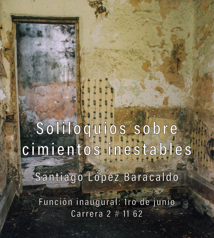 Soliloquios sobre cimientos inestables – Santiago López Baracaldo Soliloquios sobre cimientos inestables – Santiago López Baracaldo