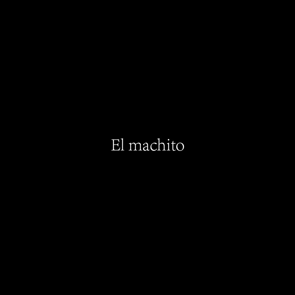 El machito – Daniel René Verdugo Ríos El machito – Daniel René Verdugo Ríos
