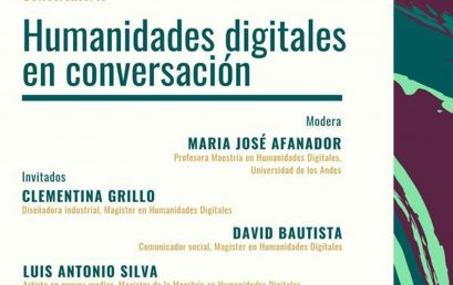 Conversatorio – Humanidades digitales con Clementina Grillo, David Bautista y Luis Antonio Silva