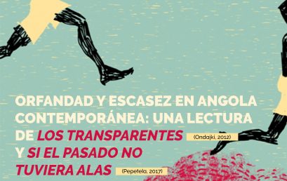 Orfandad y escasez en Angola contemporánea: una lectura de «Los transparentes» y «Si el pasado no tuviera alas»
