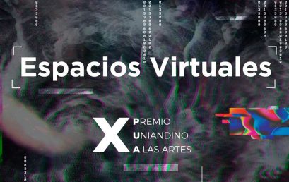Convocatoria X Premio Uniandino a las Artes: Espacios Virtuales