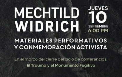 Mechtild Widrich: Materiales performativos y conmemoración activista