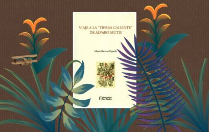 Nuestro profesor de Literatura Mario Barrero publica el libro Un viaje a la “tierra caliente” de Álvaro Mutis