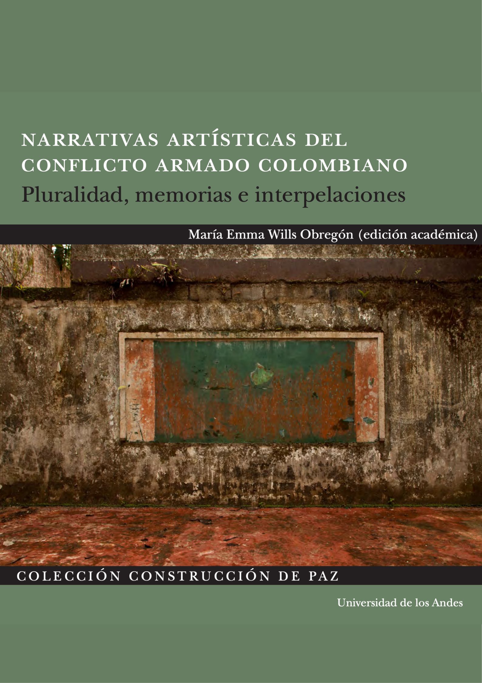Narrativas artísticas del conflicto armado colombiano. Pluralidad, memorias e interpelaciones