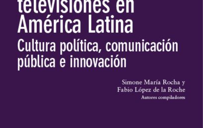 Los desafíos a las televisiones en América Latina. Cultura política, comunicación pública e innovación