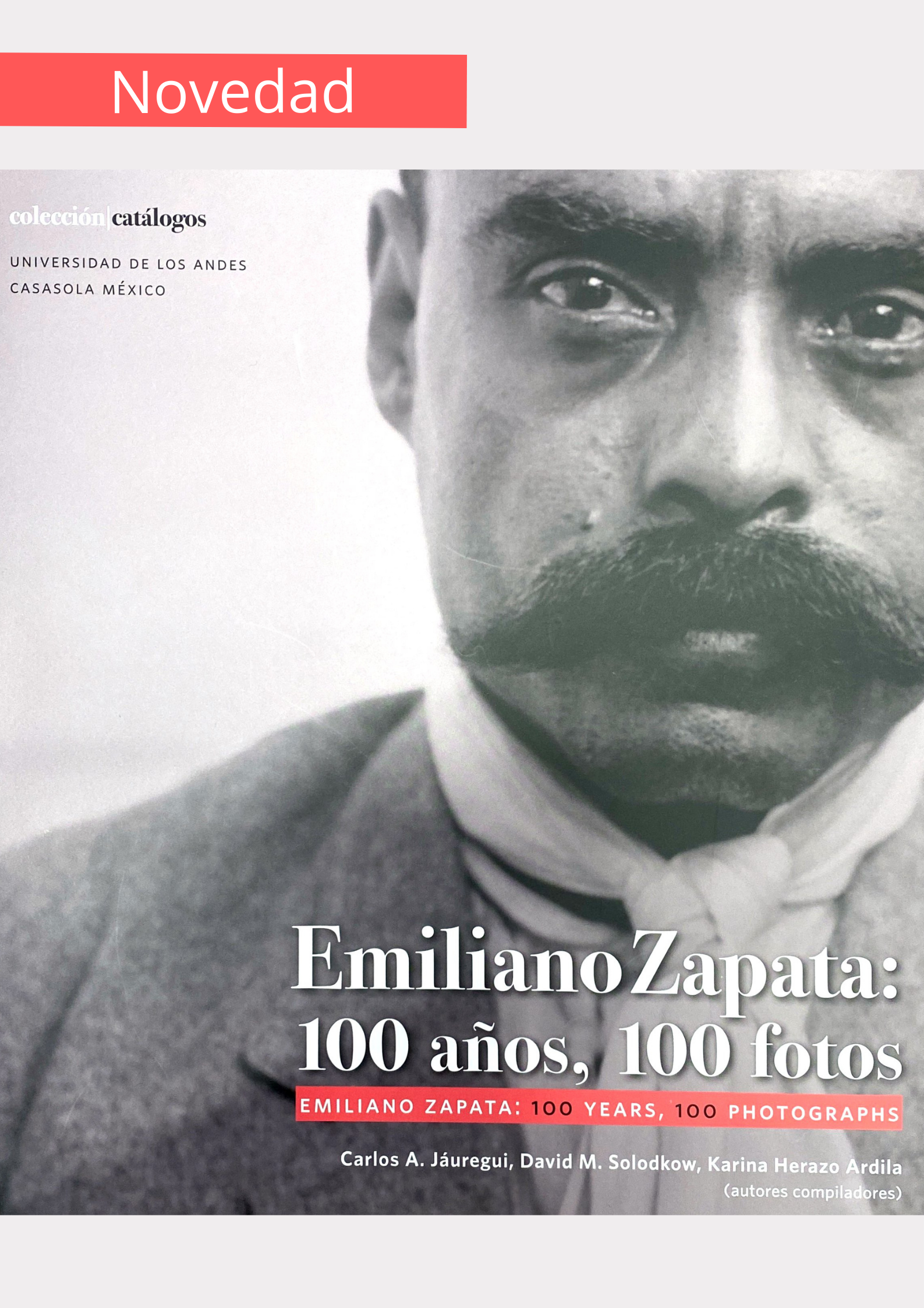Emiliano Zapata: 100 años, 100 fotos / Emiliano Zapata: 100 years, 100 photographs