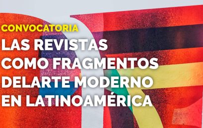Convocatoria Revista H-ART # 13: «Las revistas como fragmentos del arte moderno en latinoamérica»
