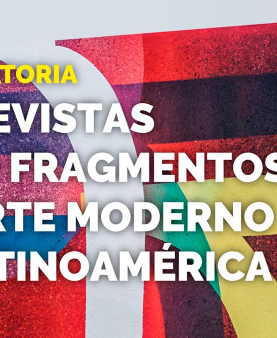 Convocatoria Revista H-ART # 13: “Las revistas como fragmentos del arte moderno en latinoamérica”
