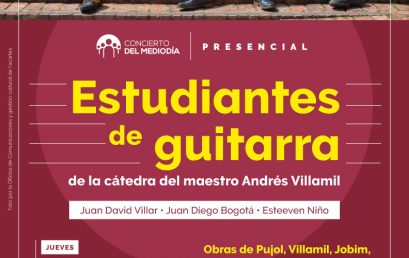 Concierto del Mediodía: Estudiantes de guitarra de la cátedra del maestro Andrés Villamil | Evento Presencial |