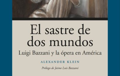 El sastre de dos mundos. Luigi Bazzani y la ópera en América – Tomo II