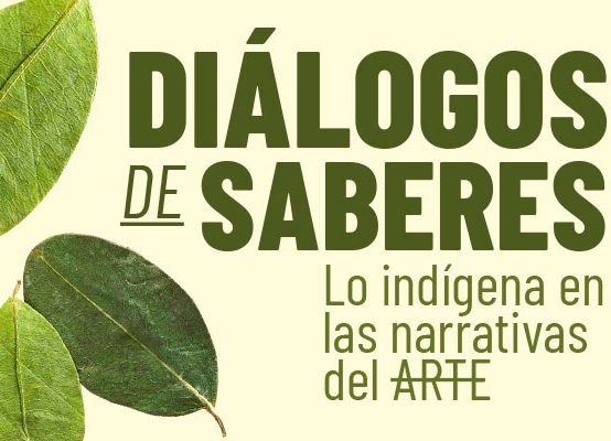Seminario Diálogos de saberes. Lo indígena en las narrativas del arte