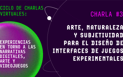 Charla «Arte, naturaleza y subjetividad para el diseño de interfaces de juego experimentales»