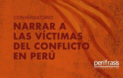 Conversatorio Perífrasis: Narrar a las víctimas del conflicto en Perú