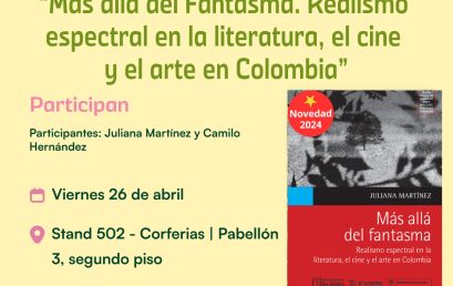 Lanzamiento de Más allá del Fantasma. Realismo espectral en la literatura, el cine y el arte en Colombia de Juliana Martínez