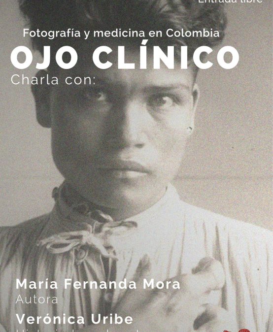 Conversatorio: Fotografía y medicina en Colombia. OJO CLÍNICO