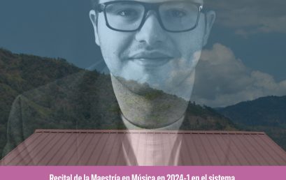 Recital de grado de la Maestría en Música: Daniel Felipe Pulido Rueda