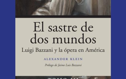 El sastre de dos mundos. Luigi Bazzani y la ópera en América – Tomo III