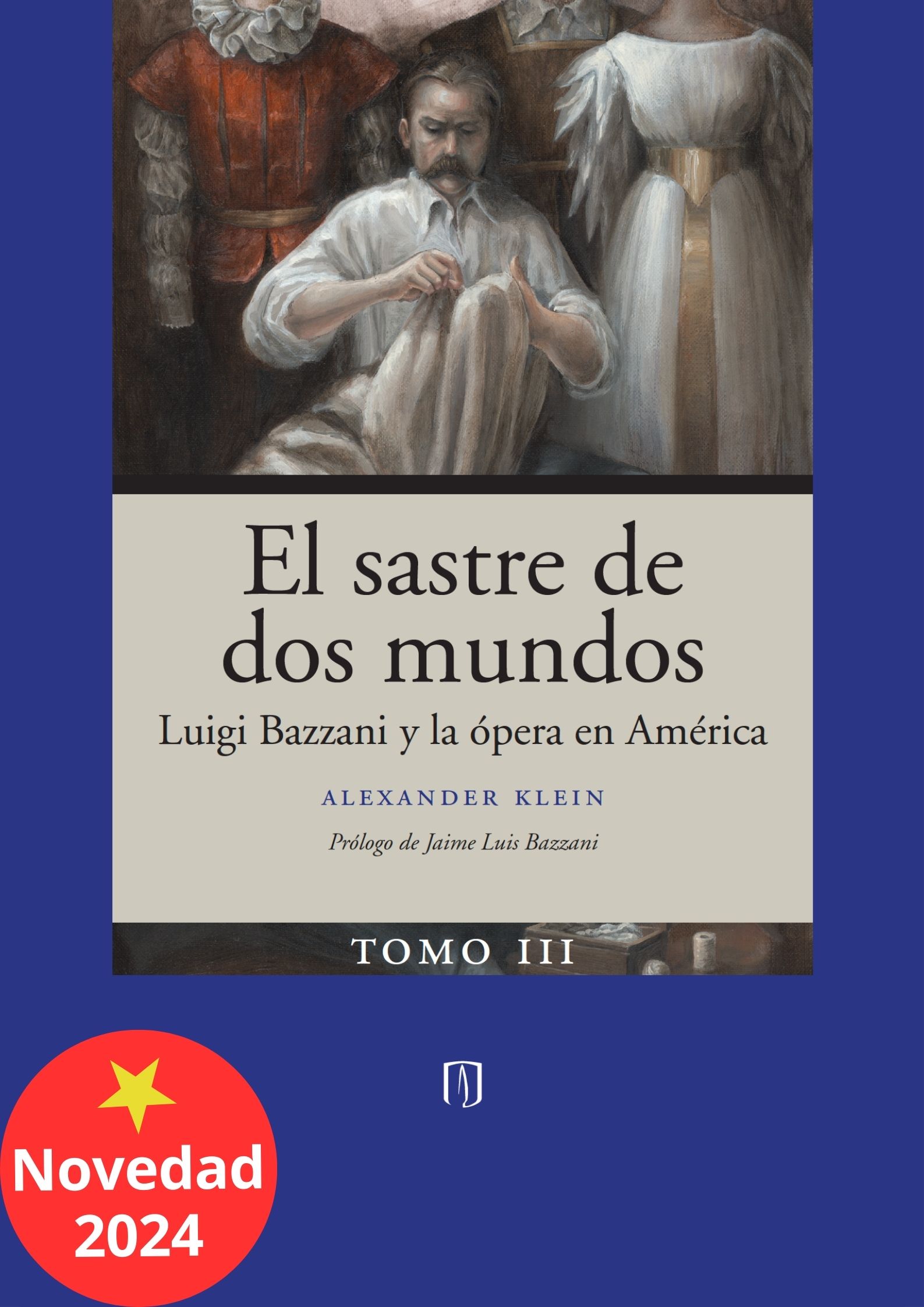 El sastre de dos mundos. Luigi Bazzani y la ópera en América – Tomo III