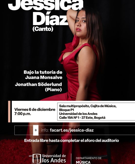 Queremos invitarles al Recital de grado: Jessica Díaz (canto) el viernes 6 de diciembre de 2024 a las 7:00 p.m. - Cajita de Música Uniandes