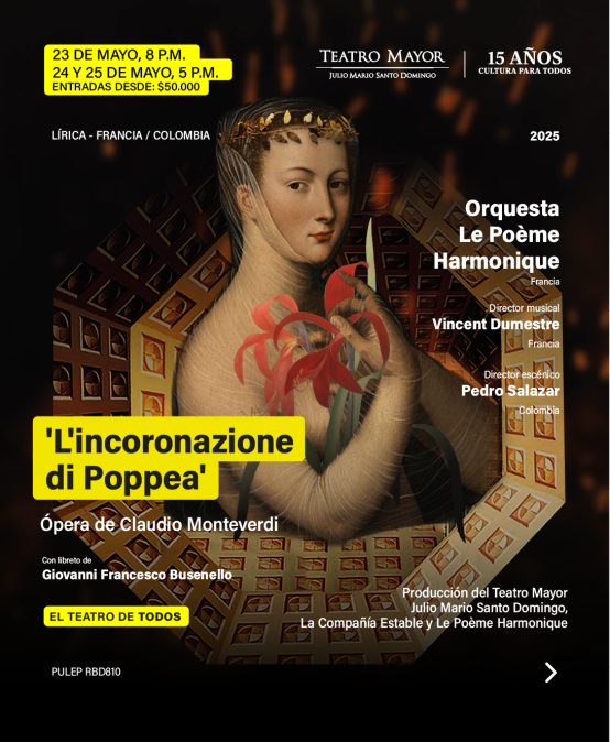 L'incoronazione di Poppea: viernes 24, sábado 25, domingo 26 de mayo de 2025 en el Teatro Mayor Julio Mario Santo Domingo