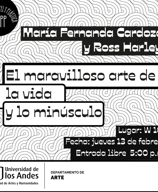 Charla «El maravilloso arte de la vida y lo minúsculo» de María Fernanda Cardoso y Ross Harley