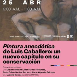 Pintura anecdótica de Luis Caballero: un nuevo capítulo en su conservación, próximo viernes 25 de abril de 2025 a las 9:30 a.m.