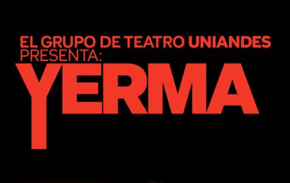 El Grupo de Teatro Uniandes presenta «Yerma», clásico de Lorca