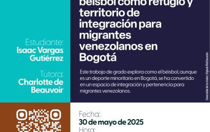 Sustentación de tesis de Maestría: Llegando a Home: el béisbol como refugio y territorio de integración para migrantes venezolanos en Bogotá