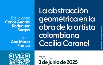 Sustentación de tesis de Maestría:  La abstracción geométrica en la obra de la artista colombiana Cecilia Coronel