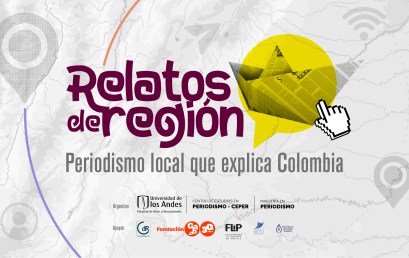 Becas de Investigación Periodística. Relatos de región: Periodismo local que explica Colombia