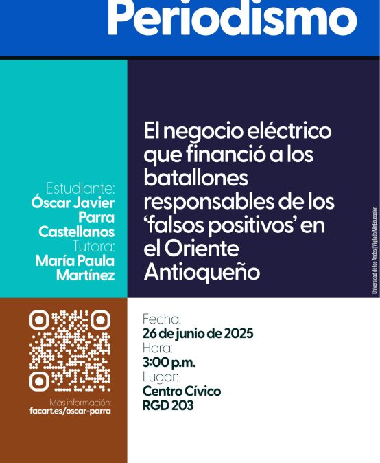 Sustentación de tesis de maestría: El negocio eléctrico que financió a los batallones responsables de los ‘falsos positivos’ en el Oriente Antioqueño