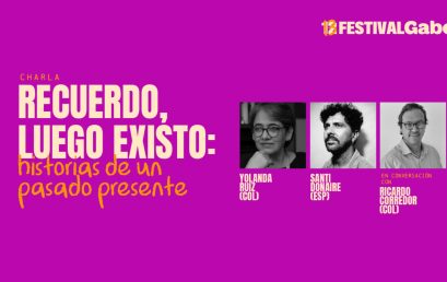 13 Festival Gabo: Recuerdo, luego existo: historias de un pasado presente