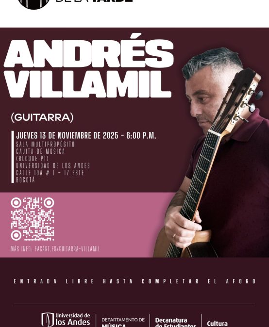Concierto de la Tarde: Andrés Villamil (guitarra), jueves 13 de noviembre de 2025 a las 6:00 p.m. en la Universidad de los Andes