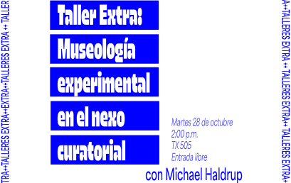 Taller extra: Museología experimental en el nexo curatorial