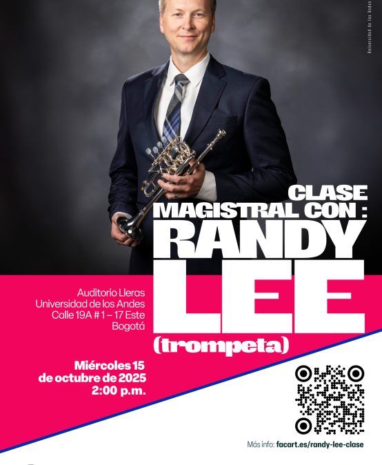 Clase magistral con Randy Lee (trompeta): miércoles 15 de octubre de 2025 a las 2:00 p.m. en el Auditorio Lleras, Universidad de los Andes