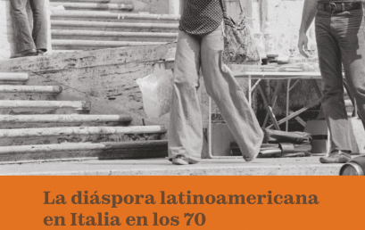 La diáspora latinoamericana en Italia en los 70 La diáspora latinoamericana en Italia en los 70