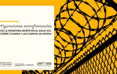 Converstario Perífrasis  | «Figuraciones necroficccionales de la frontera norte en el siglo XXI»