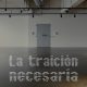 La traición necesaria: un proyecto de Mónica Páez, en colaboración con Juan David García Arteaga y Daniel Felipe Montenegro